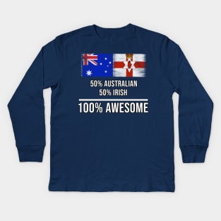 50% Australian 50% Irish 100% Awesome - Gift for Irish Heritage From Northern Ireland Kids Long Sleeve T-Shirt